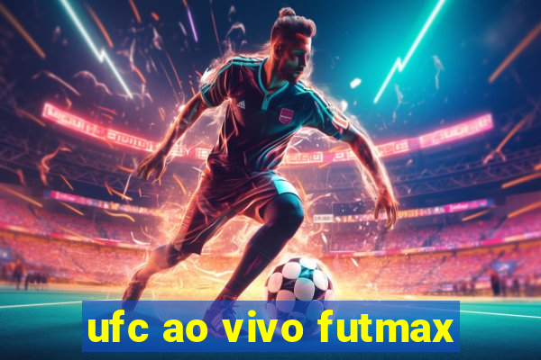 ufc ao vivo futmax